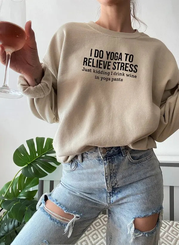 I Do Yoga to Relieve Stress Sweat Shirt Merchmallow