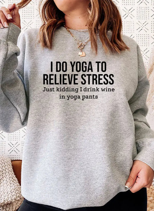 I Do Yoga to Relieve Stress Sweat Shirt Merchmallow