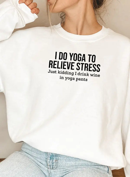 I Do Yoga to Relieve Stress Sweat Shirt Merchmallow