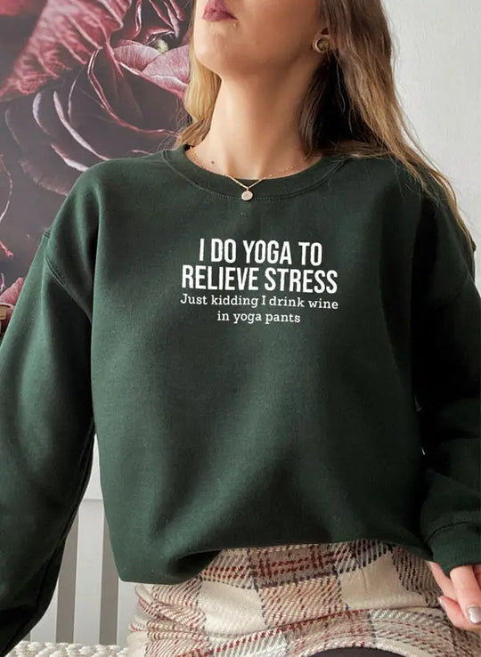 I Do Yoga to Relieve Stress Sweat Shirt Merchmallow