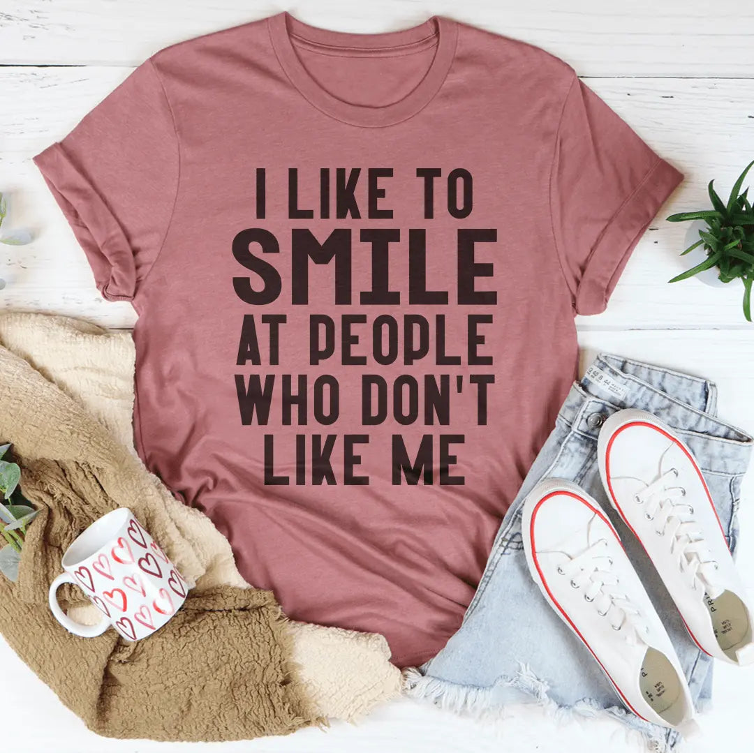 I Like To Smile At People Who Don't Like Me Tee MerchMallow