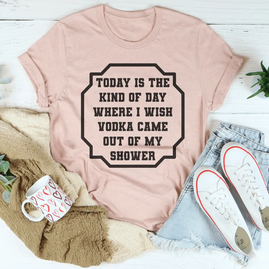 I Wish Vodka Came Out Of My Shower Tee MerchMallow
