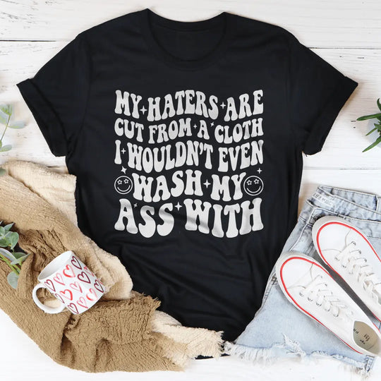My Haters Are Cut From A Cloth Tee MerchMallow