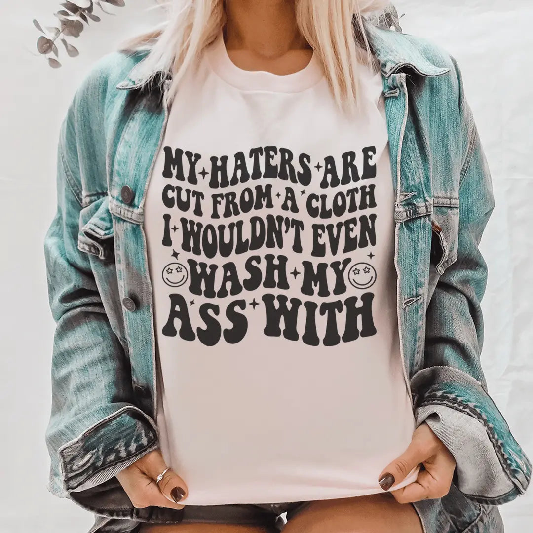 My Haters Are Cut From A Cloth Tee MerchMallow